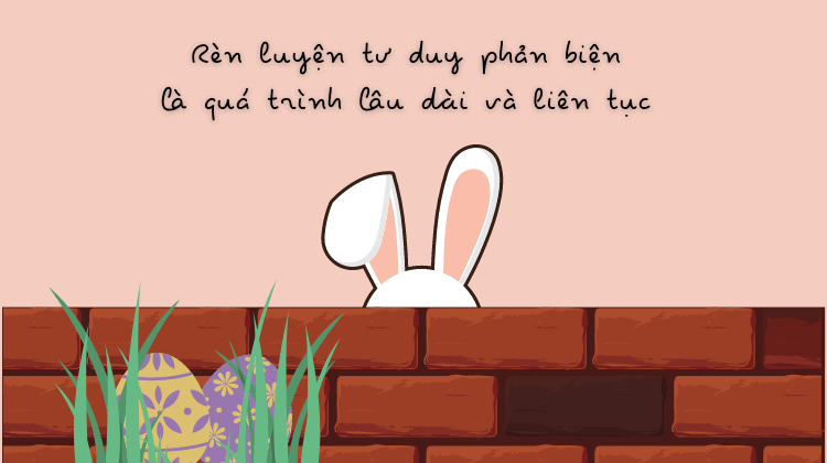 rèn luyện tư duy phản biện phải thực hành liên tục